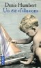 Un &eacute;t&eacute; d'illusions. Humbert Denis