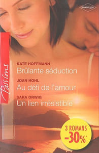 Brûlante séduction; Au défi de l'amour; Un lien irrésistible