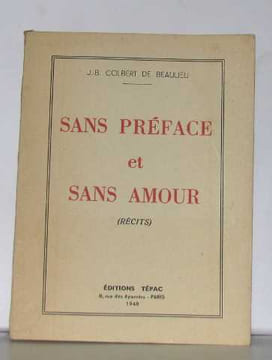 Sans préface et sans amour. Colbert De Beaulieu J.-b