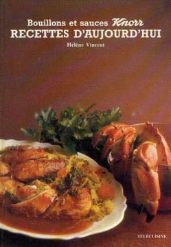 Bouillons et sauces Knorr recettes d'aujourd'hui. Vincent Hélène