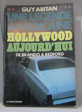 Une légende américaine Hollywood aujourd'hui de Brando à Redford. ABITAN Guy