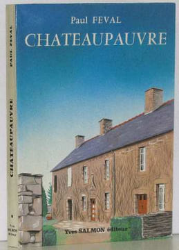 Chateaupauvre. Voyage de découverte dans les Cotes-du-Nord. Féval Paul