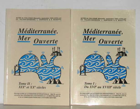 Méditerranée mer ouverte (2 vols) tome I : du XVIe au XVIIIe siècle tome II : XIXe et XXe siècle. Fondation Internationale - Malte