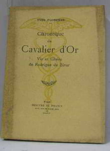 Chronique du cavalier d'or vie et gloire de rodrigue de Bivar
