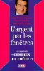 Argent par les fenetres. Collectif