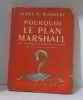 Pourquoi le plan Marshall ? Put yourself in Marshall's placee traduit de l'anglais par Hervé Lar. Warburg James P