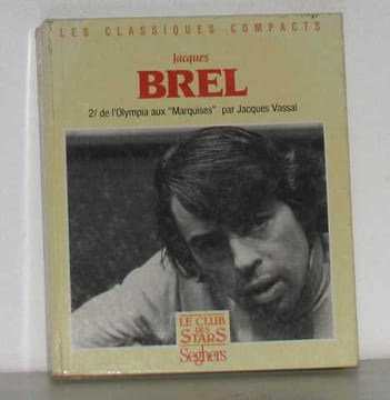 Jacques Brel 2/ de l'Olympia aux Marquises. Jacques Vassal