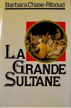 La grande sultane + biographie. Chase-riboud Barbara