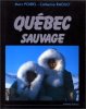 Québec sauvage. Catherine Raoult  Marc Poirel