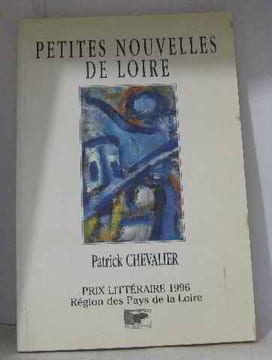 Petites nouvelles de Loire. Chevalier Patrick