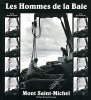 Les Hommes de la Baie : Mont Saint-Michel. Delacotte Ph