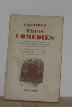 Trois comédies la vie est un songe le médecin de son honneur l'alcade de zalamea. Calderon