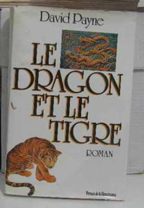 Le Dragon Et Le Tigre. Confessions D'un Taoïste À Wall Street