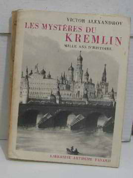 Les mystères du kremlin mille ans d'histoire. Alexandrov Victor