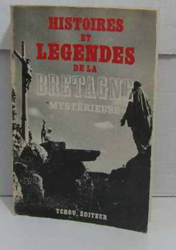 Histoires et legendes de la bretagne mystérieuse. Collectif