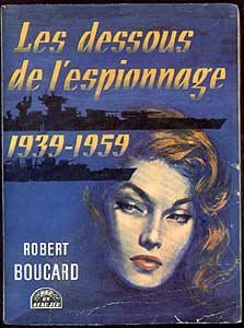 Les dessous de l'espionnage 1939-1959