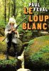 Le loup blanc. Féval  Paul