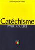 Cathechisme des adultes. Eveques De France