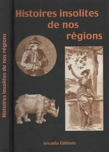 Histoires Insolites de nos régions