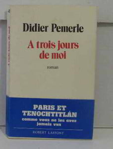 A trois jours de moi