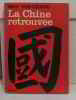 La chine retrouv&eacute;e. Fou-cheng Mou