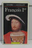 Francois 1er. Castelot Andre