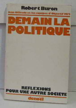 Demain la politique. Buron Robert
