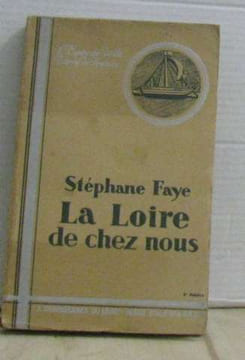 La loire de chez nous. Faye Stéphane