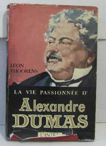 La vie passionnée d'Alexandre Dumas