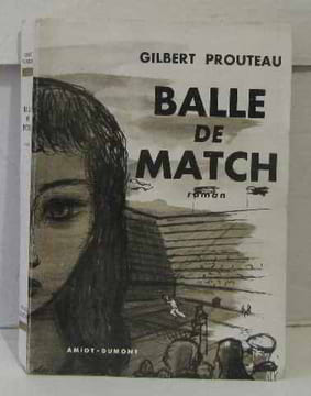 Balle de match. Prouteau Gilbert