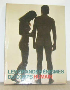 Les grandes énigmes du corps humain vol II