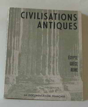 Civilisations antiques Egypte Grèce Rome. Anonyme