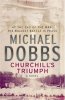 Churchill's Triumph. Dobbs  Michael