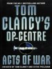 Operation Centre volume 4 : Acts of War. Clancy  Tom