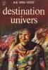 Destination univers. Van Vogt A.E