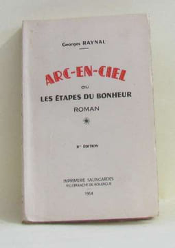 Arc-en-ciel ou les étapes du bonheur. Raynal Georges