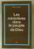 LES MINISTERES DANS LE PEUPLE DE DIEU. Lettre à un théologien. Grelot  Pierre