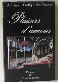 Plaisirs d'amour : Almanach érotique des femmes