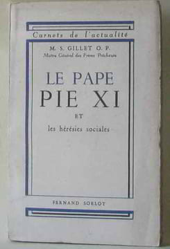 Le pape Pie XI et les hérésies sociales. Gillet M.S