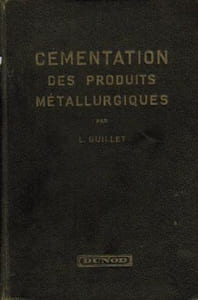 Cémentation des produits métallurgiques et sa généralisation Tome II Généralisation de la cémentation