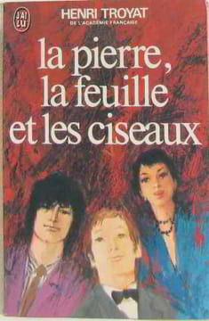 La Pierre La Feuille Et Les Ciseaux. Henri Troyat