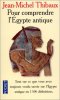Pour comprendre l'egypte antique. Thibaux Jean-Michel