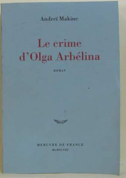 Le Crime d'Olga Arbelina. Makine Andrei