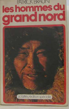 Les hommes du grand Nord. Braun Patrick