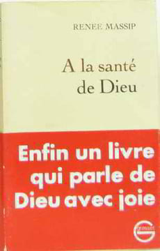 À la santé de dieu. Massip Renée