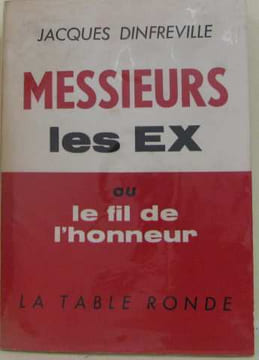 Messieurs les ex ou le fil de l'honneur. Dinfreville Jacques