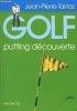 Golf : Tome 3 Putting découverte. Tairraz  Jean-Pierre
