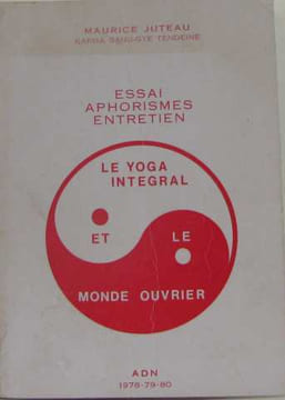 Essai aphorismes entretien - Le Yoga intégral et le monde ouvrier. Juteau Maurice