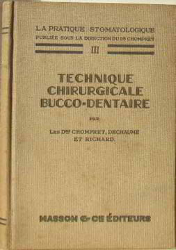 La pratique stomatologique III technique chirurgicale bucco-dentaire. Chompret Dechaume Richard