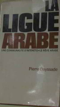 La ligue arabe. Beyssade Pierre